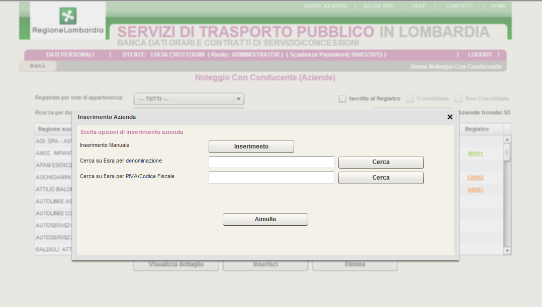 ove con Inserimento si procede al caricamento manuale dei dati anagrafici dell azienda e con Cerca è possibile attraverso una ricerca per denominazione oppure per partita iva / codice fiscale dell