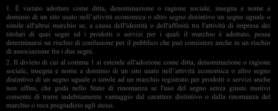 La giustizia ordinaria IL DOMAIN NAME È TUTELATO DAL CODICE DI PROPRIETÀ INDUSTRIALE ART. 22 D.LGS. 10 FEBBRAIO 2005, N. 30 1.