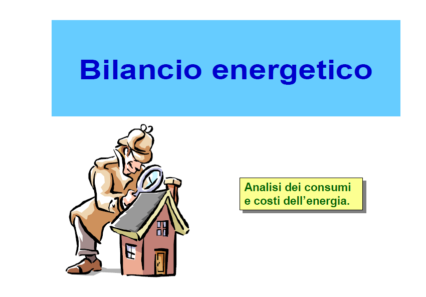 Gestione dell energia Analisi della situazione Bilancio energetico Individuazione degli interventi Valutazione della convenienza economica Pianificazione Progettazione Realizzazione interventi