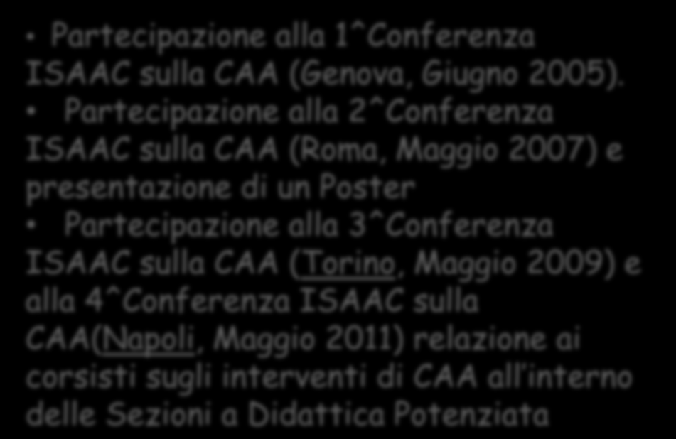 Partecipazione alla 3^Conferenza ISAAC sulla CAA (Torino, Maggio 2009) e alla 4^Conferenza ISAAC