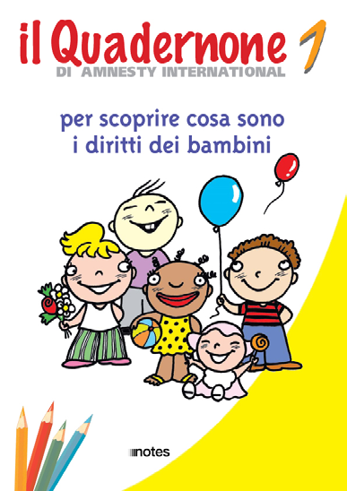 DIRITTI UMANI DIRITTI DI TUTTI I QUADERNONI DI AMNESTY INTERNATIONAL Fin dai primi anni di vita le bambine e i bambini si interrogano su cosa sia giusto e cosa non lo sia ed esplorano la propria