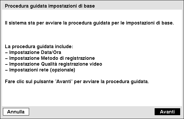 in monitoraggio Procedura guidata La procedura guidata alla configurazione è un programma guidato per configurare il sistema per il funzionamento di base.