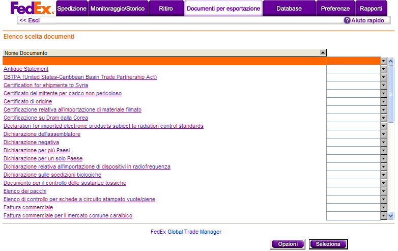 7 Documenti per esportazione 7.1 Informazioni sui documenti per esportazione FedEx Ship Manager Software consente di generare documenti per esportazione di uso comune. 7.2 Documenti per esportazione Alcuni paesi e prodotti necessitano di documentazione o dichiarazioni specifiche per la dogana.