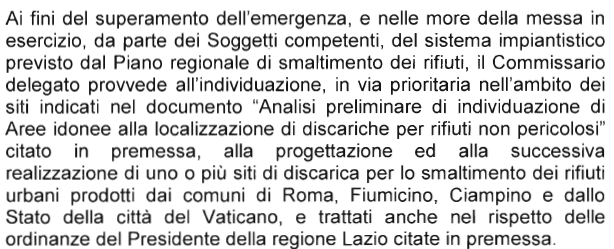 Tale elemento è importante in quanto detto studio condizionerà in modo determinante la successiva scelta della nuova discarica.