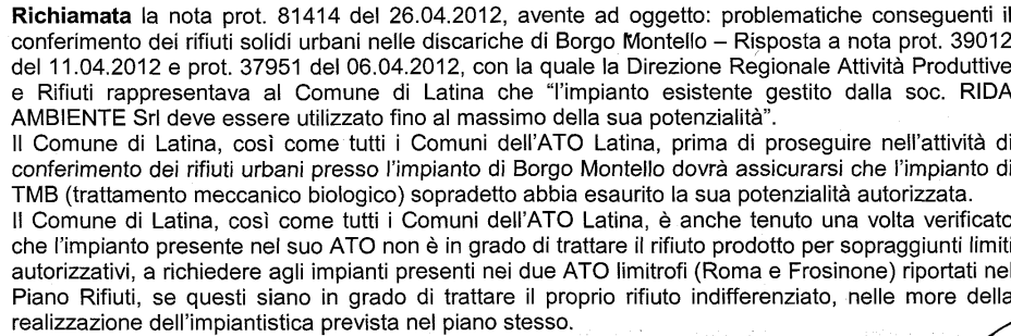 Sul punto si era già espressa la Regione Lazio che una volta infranto il tabù del monopolio CERRONIano - attraverso propri scritti 80 aveva imposto al Comune di Latina di servirsi proprio degli