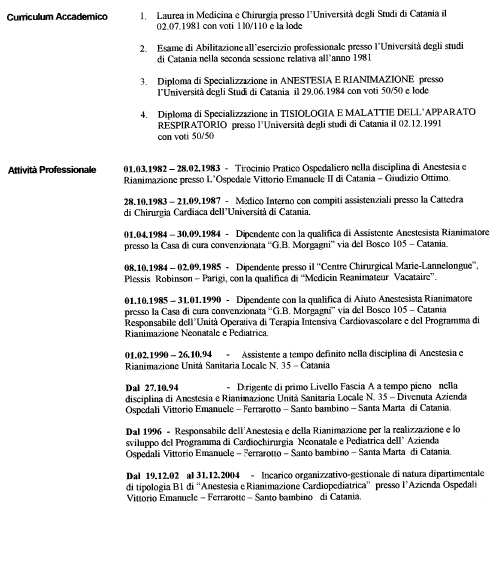 Attualmente Dirigente Medico I livello in Anestesia e Rianimazione presso l Azienda Ospedaliera Garibaldi Catania dal 01/06/2008.