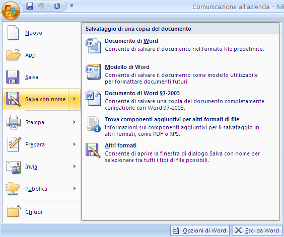 G. Pettarin ECDL Modulo 3: Word 35 Salvare in altri formati Oltre al comando Salva, descritto in precedenza, nel menu del pulsante Office è presente anche la voce Salva con Nome.