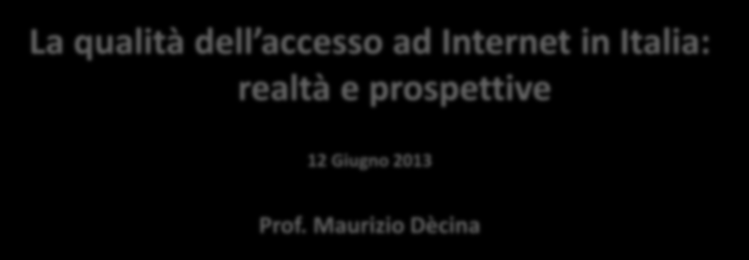 La qualità dell accesso ad Internet in Italia: