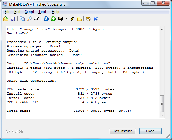 NSIS Installer Cosa fa Crea eseguibili autoinstallanti Esegue altri programmi Linguaggio di scripting per installatori Windows Nato per fare l installatore di WinAmp Potente e flessibile Imposta