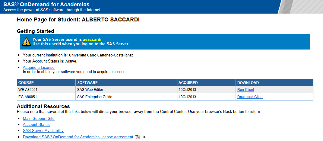 Sas OnDemand for Academics Possibilità di accedere via internet e utilizzare per esercitarsi sia SAS Web Editor (il tool utilizzato a lezione) che SAS Enterprise Guide.