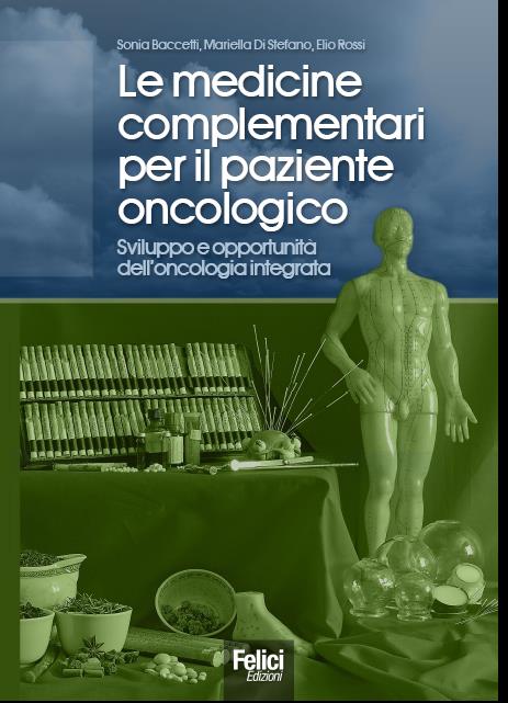 Agopuntura, fitoterapia, omeopatia, omotossicologia e antroposofia in oncologia Manuale in corso di pubblicazione a cura di