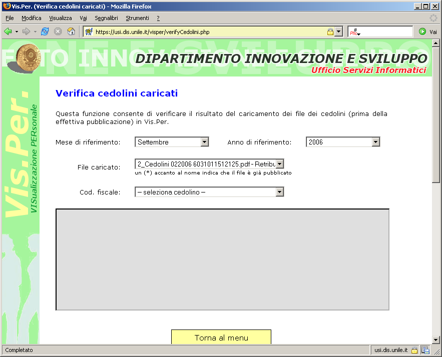 Funzione Verifica cedolini caricati Come già detto, il caricamento di un blocco di cedolini non comporta l'automatica pubblicazione del contenuto degli stessi in Vis.Per.