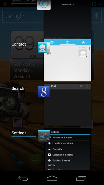 Multitasking È possibile tenere aperte contemporaneamente più applicazioni. Per aprire una nuova applicazione, toccare per tornare alla schermata Home, quindi avviare la nuova applicazione.