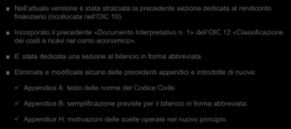 OIC 12 Composizione e schemi del bilancio d'esercizio Schemi di stato patrimoniale e di conto economico Nell attuale versione è stata stralciata la precedente sezione dedicata al rendiconto