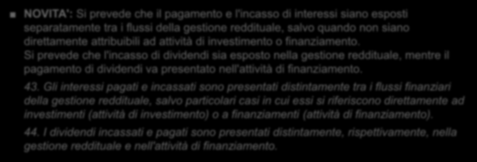 OIC 10 Rendiconto finanziario Casi particolari di flussi finanziari Interessi e dividendi PRIMA: Si indica che gli interessi e i dividendi pagati e ricevuti posso essere considerati come flussi