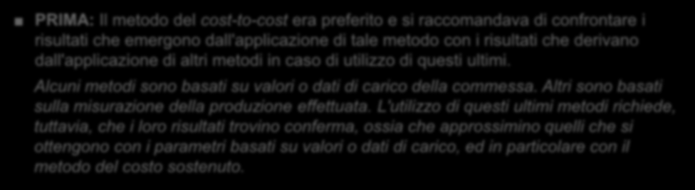 OIC 23 Lavori in corso su ordinazione Criteri di valutazione (2/3) Preferenza per l'utilizzo del metodo del cost-to-cost PRIMA: Il metodo del cost-to-cost era preferito e si raccomandava di