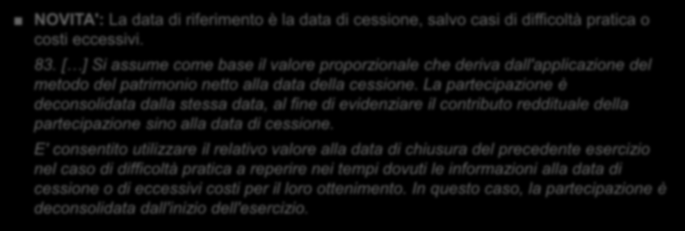 OIC 17 Bilancio consolidato e metodo del patrimonio netto Variazioni dell'area di consolidamento Cessione parziale con perdita di controllo PRIMA: La determinazione del nuovo valore di carico della