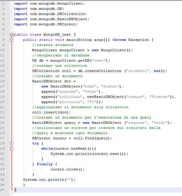 MongoDB - Interazione Nell esempio con l uso delle API Java si: Creano le istanze del client MongoDB e del database test. Crea la nuova collection studenti.