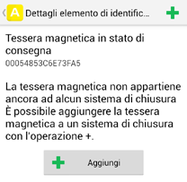 Toccare Aggiungi. Inserire una denominazione per l elemento di identificazione Toccare Aggiungi Avvicinare nuovamente lo smartphone all elemento di identificazione per terminare la procedura.