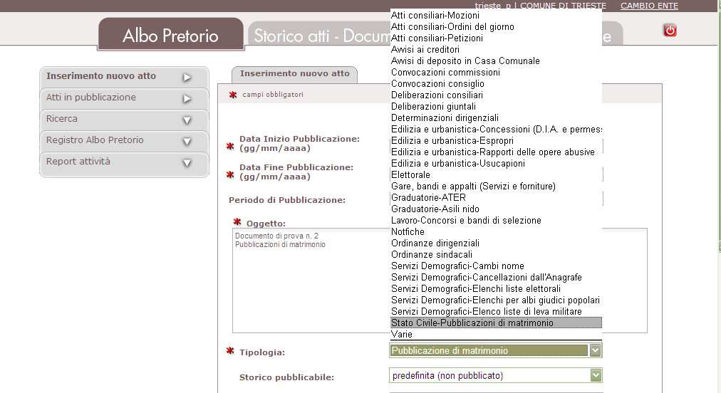 ALBO PRETORIO - BACKOFFICE Inserimento atti di Stato Civile Albo Pretorio: Inserimento di un atto di Stato civile La procedura di inserimento di un atto di Stato civile è identica a quella di ogni