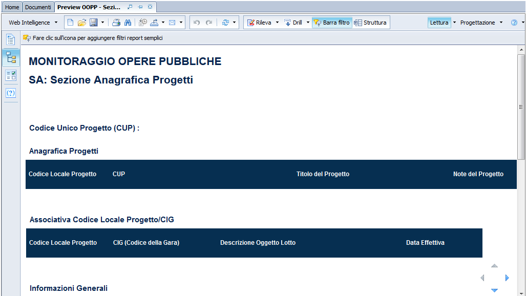 Preview OOPP Sezione Anagrafica SA In questo prospetto è riportato un quadro riepilogativo delle informazioni anagrafiche di dettaglio relative ad uno o tutti i CUP (e relativi CIG) di competenza