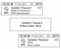 Lettori audio 133 Espulsione del disco Cambio della traccia in ascolto (1) CD audio (2) CD audio con testo (3) CD MP3/WMA Se il disco che si desidera ascoltare è già inserito, premere ripetutamente