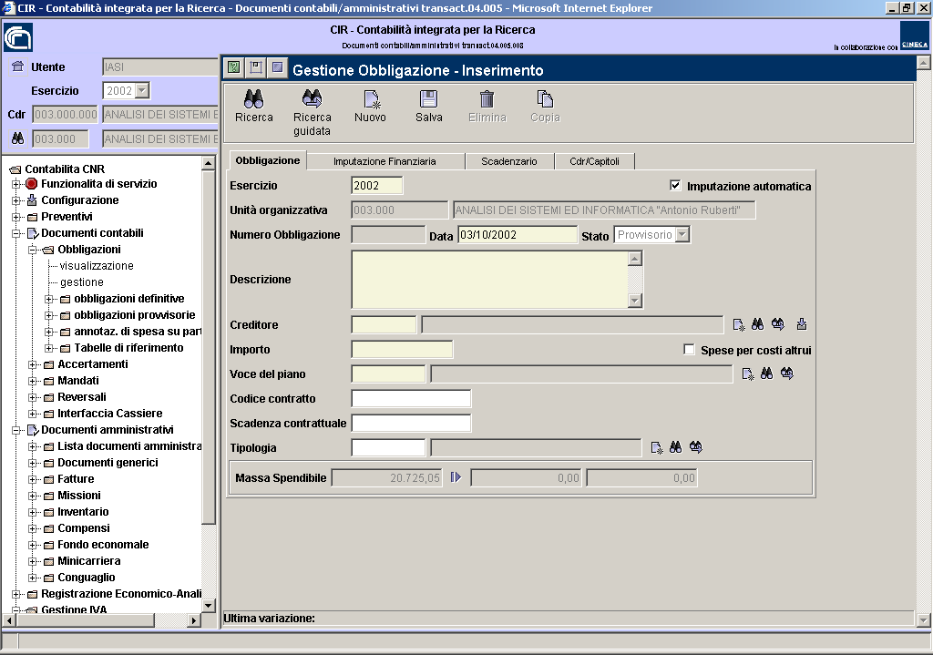 L utente ha a disposizione quattro schermate per completare la registrazione: Obbligazione (testata), imputazione finanziaria, scadenziario e cdr/capitoli (sola visualizzazione).