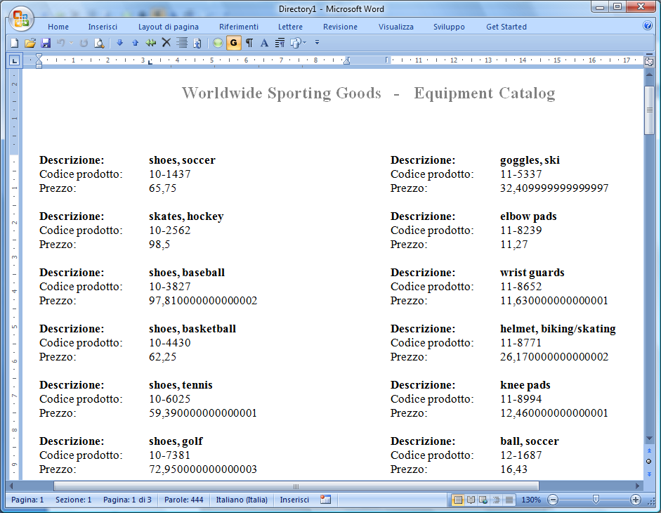 Word 2007 12. Applicare il formato grassetto alla prima riga (Descrizione: <<Descrizione_Prodotto>>). 13. Eseguire l'unione del catalogo in un nuovo documento. 14.