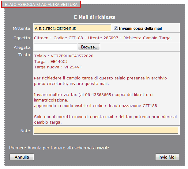 Telaio associato ad altra vettura Premendo il tasto RICHIEDI, il sistema prepara una mail precompilata in cui figurano il Telaio della vettura, la targa associata al Telaio e la nuova Targa.