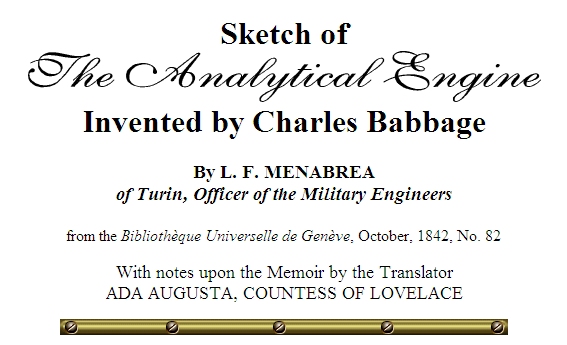 Scrisse il primo algoritmo per la macchina di Babbage descritto nella traduzione dal francese degli appunti che Luigi