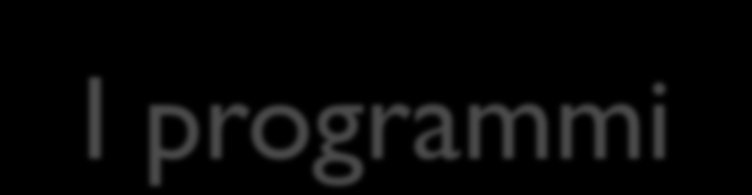 I programmi Esistono centinaia di programmi, alcuni a pagamento, altri opensource, distribuiti cioè liberamente, di norma attraverso Internet, che chiunque può usare o anche modificare (se ne ha le