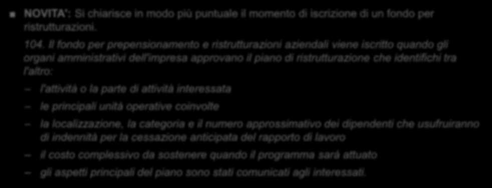 OIC 31 Fattispecie specifiche di fondi per rischi Fondi per ristrutturazioni aziendali PRIMA: Si indica che la rilevazione di un fondo per ristrutturazioni è di competenza dell'esercizio in cui