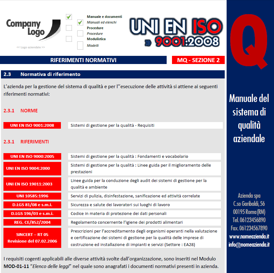 Manuale di Qualità: Layout generale Tutta la documentazione è chiara e semplice con l intestazione su ogni pagina del logo aziendale e la check list di navigazione per associare ogni pagina alla