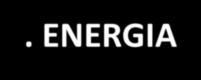 3. ENERGIA 1. Applicazione diffusa di lampadine a basso consumo 2. Scelta di elettrodomestici e caldaie a basso consumo 3.