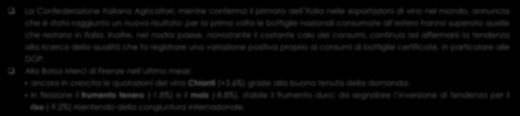 Principali trend Italia: Agricoltura Trend dei prezzi (31/12/1007=100) Rendimenti (%) * 250 Frumento duro Frumento tenero Mais Riso Olio toscano Chianti 200 150 100 2007 2008 2009 2010 nov-11