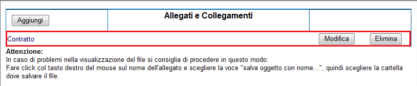 Una volta inseriti tutti i dati relativi ad un allegato, selezionare il pulsante Salva. Il sistema li memorizza e mostra la lista aggiornata degli allegati alla Scheda.