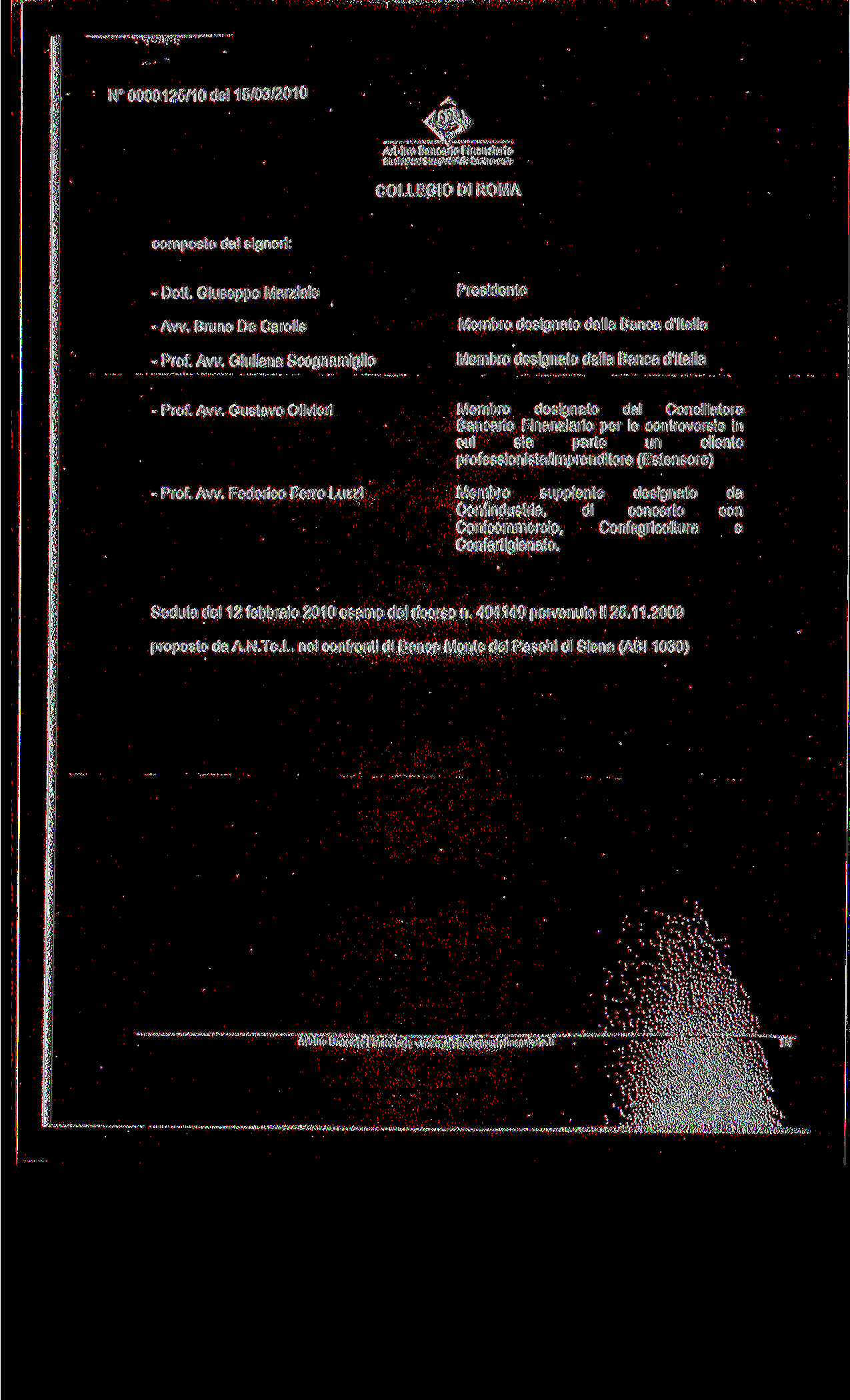 N 0000125/10 del 15/03/2010 Arbitro Bancario Finanziario RttduzftH* Straviziale «sntiswcsi» COLLEGIO DI ROMA composto dai signori: - Doti. Giuseppe Marziale - Aw,