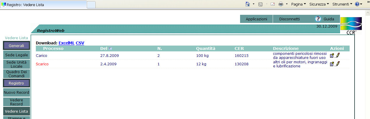 Page: 2 of 7 Uno strumento utile per la verifica dei dati errati, è l'importazione dei movimenti di carico/scarico in formato Excel: dal menù vedere lista cliccando su "download ExcelML", si aprirà