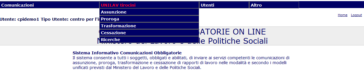 6. UNILAV tirocini (Unificato Lav) Il modulo consente la gestione delle comunicazioni, di competenza del Centro per l Impiego, inerenti: Instaurazione di rapporto di lavoro; Proroga di rapporto di