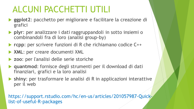 ALCUNE UTILI FUNZIONI sum() calcola la somma degli elementi di un vettore di dati; length() restituisce la numerosità di un vettore; range() per trovare il minimo e il massimo di un vettore; mean()