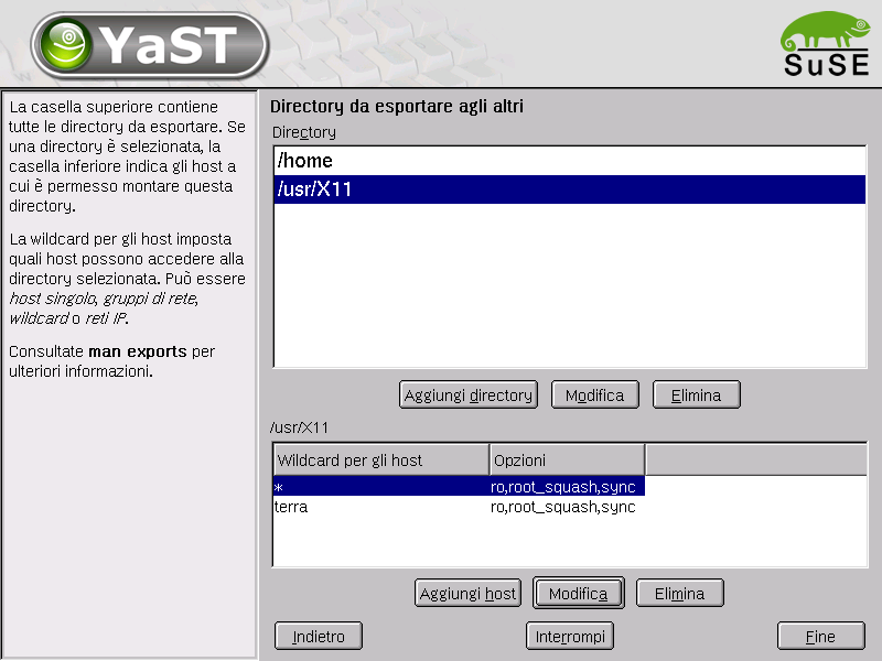 13Fondamenti del collegamento in rete Figura 13.7: YaST2: server NFS: immettere directory da esportare e host Essi vengono avviati al boot del sistema dagli script /etc/init.d/portmap ed /etc/init.