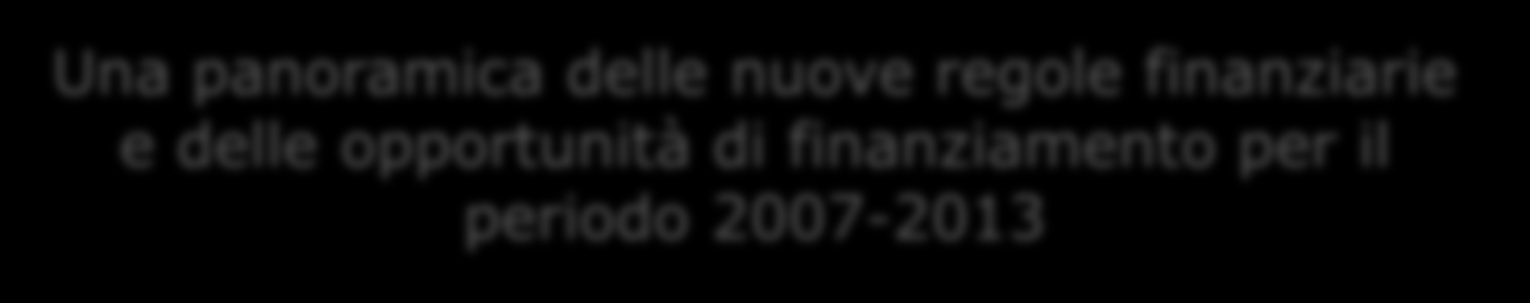 Fondi Europei Una panoramica delle nuove regole finanziarie e delle opportunità di finanziamento