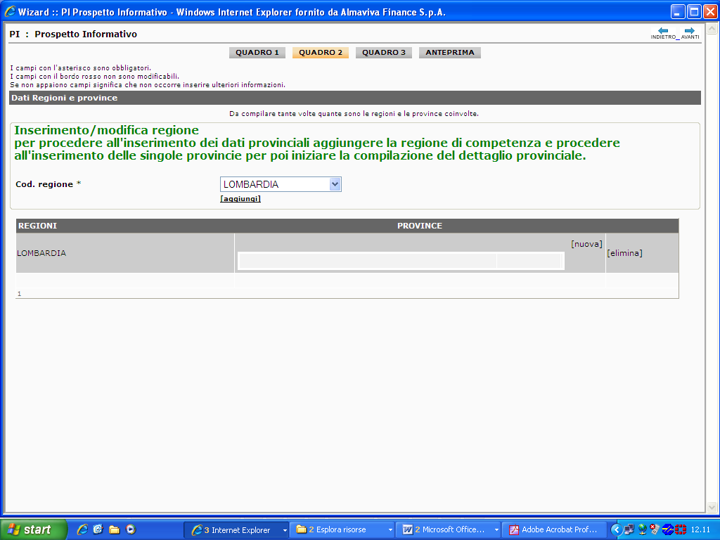 Nell ambito della stessa regione è necessario inserire i dati relativi ad ogni provincia in cui vi sono sedi operative aziendali. 2.3.