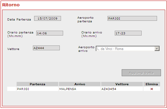 L aeroporto di arrivo rappresenta la destinazione finale del viaggio. Attraverso il pulsante Aggiungi tratta si possono aggiungere le eventuali tratte intermedie per i viaggi di andata e/o di ritorno.