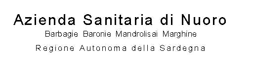 Informazioni sui nominativi di Sicurezza Art. 36 del D. Lgs. 81/08 Direzione Aziendale: Uffici Via Demurtas, 3 Nuoro Palazzina Direzione (di fronte al vecchio ospedale) Dott. Franco M.