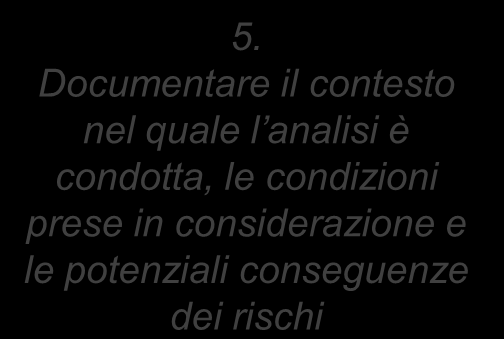 Identificazione delle sorgenti di rischio Per facilitare l analisi dei rischi 1. Identificare i rischi associati ai costi, alla tempificazione delle attività ed alle prestazioni di ciascuna fase 2.