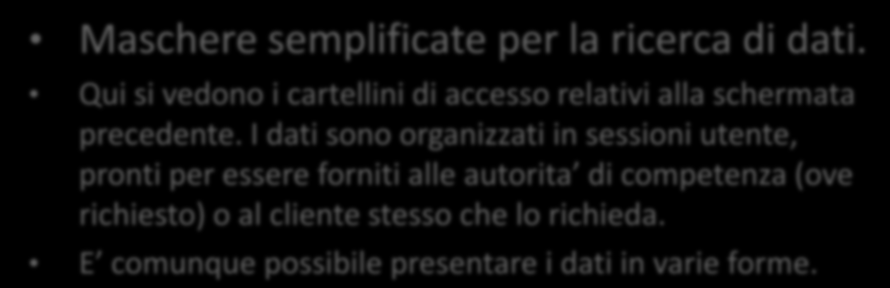 Maschere semplificate per la ricerca di dati. Qui si vedono i cartellini di accesso relativi alla schermata precedente.