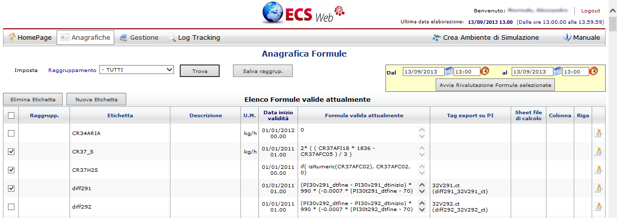 Alla pagina in esame possono accedere solo gli utenti con profilo Amministratore e Utente. E inoltre possibile rivalutare le formule selezionate mediante la seguente procedura: 1.