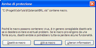 Office 2003. Mentre per il foglio di calcolo IstanzaXBRL_oo.ods. IstanzaXBRL.xls effettua delle elaborazioni tramite macro; è quindi necessario che l esecuzione delle macro in Excel sia abilitata.