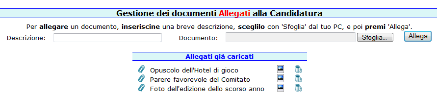 Gli Allegati In questa zona del pannello potete caricare i documenti che volete allegare alla Candidatura, affinché la Federazione possa meglio valutare la Candidatura stessa.